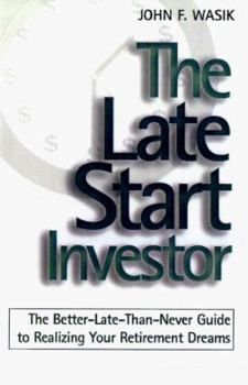 Paperback The Late Start Investor: The Better-Late-Than-Never Guide to Realizing Your Retirement Income Book