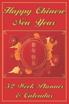 Chinese New Year Planner and Calendar: 52 Weekly Spreads, Beautiful Custom Design, Extra Writing Space, and Blank Lined Pages to Record New Daily ... Red Best Wishes (Happy Celebration Organizer)