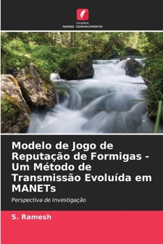 Paperback Modelo de Jogo de Reputação de Formigas - Um Método de Transmissão Evoluída em MANETs [Portuguese] Book