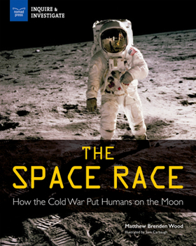 Hardcover The Space Race: How the Cold War Put Humans on the Moon Book