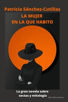 Paperback La mujer en la que habito: La gran novela sobre sectas y mitología [Spanish] Book