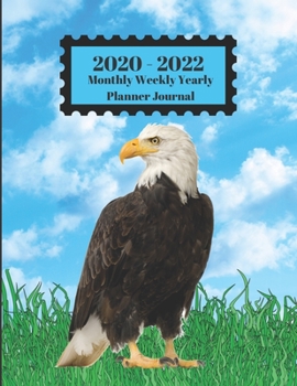 Paperback 2020 - 2022 Monthly Weekly Yearly Planner Journal: Bald Eagle Bird In Grass Blue Sky Clouds Design Cover 2 Year Planner Appointment Calendar Organizer Book