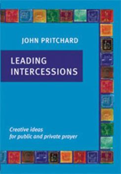 Paperback Leading Intercessions: Creative Ideas for Public and Private Prayer Book