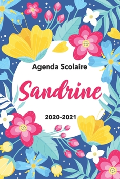 Paperback Sandrine: Agenda Scolaire 2020-2021: Agenda semainier et journalier Emploi du temps Cadeau prénom, Prénom agenda personnalisé. Book