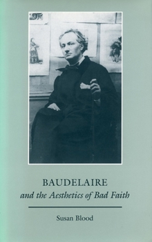 Hardcover Baudelaire and the Aesthetics of Bad Faith Book