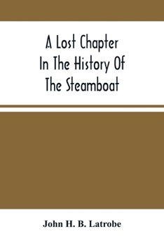 Paperback A Lost Chapter In The History Of The Steamboat Book