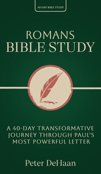Romans Bible Study: A 40-Day Transformative Journey Through Paul's Most Powerful Letter (40-Day Bible Study)