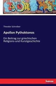 Paperback Apollon Pythoktonos: Ein Beitrag zur griechischen Religions-und Kunstgeschichte [German] Book