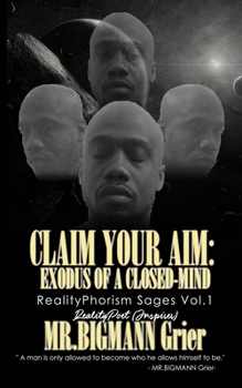 Paperback Claim your Aim: Exodus of a Closed-Mind: RealityPhorism Sages Volume 1 Book