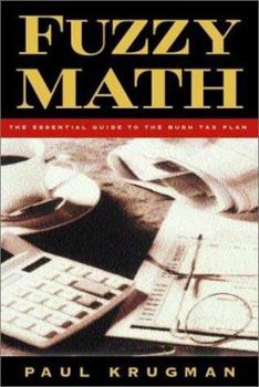 Hardcover Fuzzy Math: The Essential Guide to the Bush Tax Plan Book