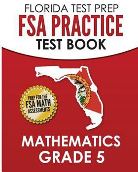 Paperback FLORIDA TEST PREP FSA Practice Test Book Mathematics Grade 5: Preparation for the FSA Mathematics Tests Book