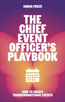 Hardcover The Chief Event Officer's Playbook: How to Create Transformational Events Book