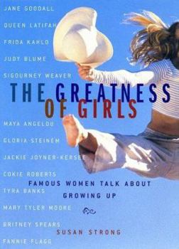 Hardcover The Greatness of Girls: Famous Women Talk about Growing Up Book