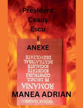 Paperback President Ceaus Escu I Anexe [Romanian] Book
