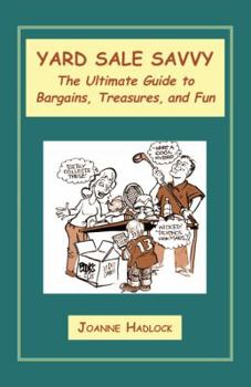 YARD SALE SAVVY: The Ultimate Guide to Bargains, Treasures, and Fun