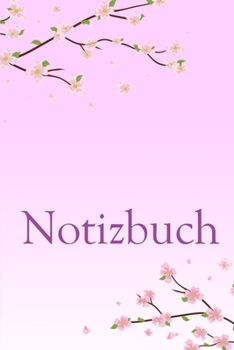 Notizbuch: Kirschblüte Elegant Blumig Modern Notizbuch liniert 120 Seiten für Notizen Zeichnungen Formeln Organizer Tagebuch (German Edition)