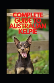 Paperback Complete Guide to Australian Kelpie Book