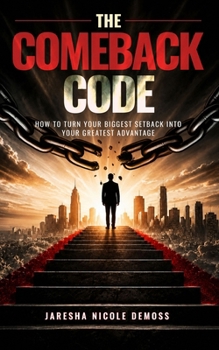Paperback The Comeback Code: How to Turn Your Biggest Setback Into Your Greatest Advantage Book