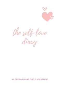 The Self-Love Diary: (Paperback, 6" x 9", 180 lined pages)