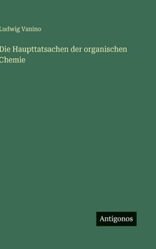 Die Haupttatsachen der organischen Chemie (German Edition)