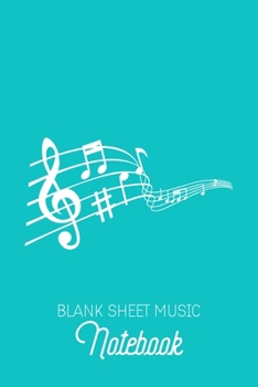 Paperback Blank Sheet Music Notebook: Turquoise Music Sheet Book - Nice Color - Blank Music Sheet Pages - 6x9inch 100 pages Book