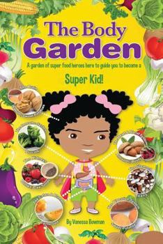 Paperback The Body Garden Book: A Superfood Hero's guide to being a Super Kid! Book