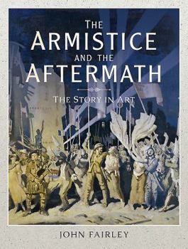 Hardcover The Armistice and the Aftermath: The Story in Art Book