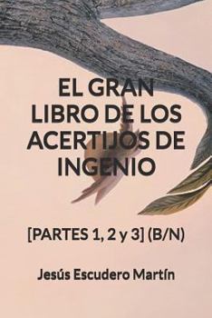 Paperback El Gran Libro de Los Acertijos de Ingenio: [PARTES 1, 2 y 3] (B/N) [Spanish] Book
