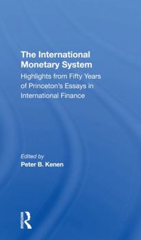 Paperback The International Monetary System: Highlights from Fifty Years of Princeton's Essays in International Finance Book