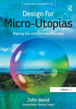 Paperback Design for Micro-Utopias: Making the Unthinkable Possible Book