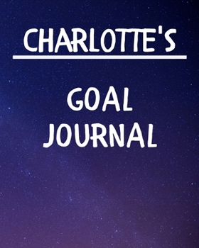 Paperback Charlotte's Goal Journal: 2020 New Year Planner Goal Journal Gift for Charlotte / Notebook / Diary / Unique Greeting Card Alternative Book