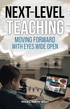 Paperback Next-Level Teaching: Moving Forward with Eyes Wide Open Book