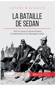 Paperback La bataille de Sedan: 1870, la chute du Second Empire et l'avènement d'une Allemagne unifiée [French] Book