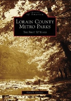 Lorain County Metro Parks: The First 50 Years - Book  of the Images of America: Ohio