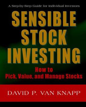 Sensible Stock Investing: How to Pick, Value, and Manage Stocks