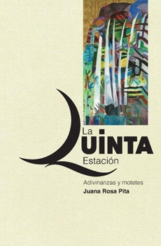 Paperback La Quinta Estación: Adivinanzas y Motetes [Spanish] Book