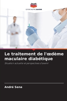 Le traitement de l'oedème maculaire diabétique (French Edition)