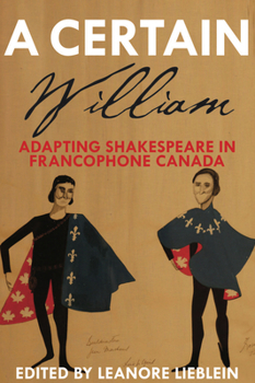 Paperback A Certain William: Adapting Shakespeare in Francophone Canada Book