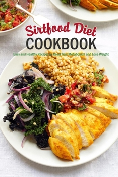 Paperback Sirtfood Diet Cookbook: Easy and Healthy Recipes to Reset Your Metabolism and Lose Weight: Kito Diet Cookbook Book