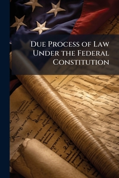 Paperback Due Process of Law Under the Federal Constitution Book