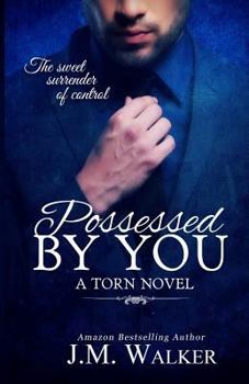 Possessed by You - Book #1 of the Torn