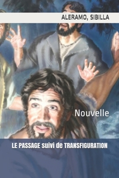 LE PASSAGE suivi de TRANSFIGURATION: Nouvelle (French Edition)