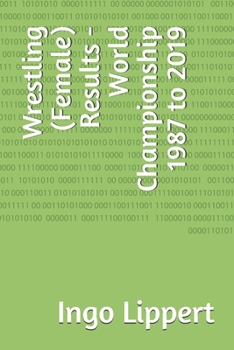 Paperback Wrestling (Female) Results - World Championship 1987 to 2019 Book
