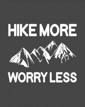 Paperback Hike More Worry Less: Mountain Climbing Gift for People Who Love to Climb Mountains - Inspirational Saying on Gray and White Cover Design - Book