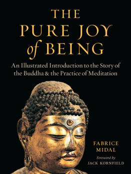 Paperback The Pure Joy of Being: An Illustrated Introduction to the Story of the Buddha and the Practice of Meditation Book