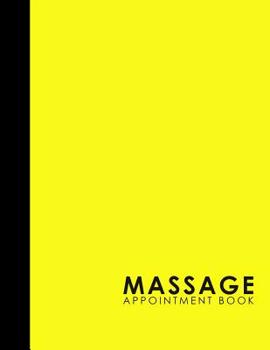 Paperback Massage Appointment Book: 7 Columns Appointment List, Appointment Scheduling Book, Easy Appointment Book, Yellow Cover Book