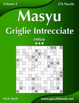 Paperback Masyu Griglie Intrecciate - Difficile - Volume 4 - 276 Puzzle [Italian] Book