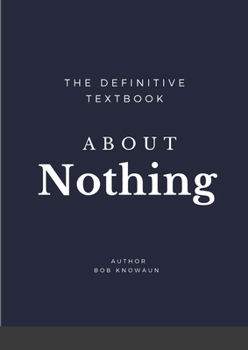 Paperback The Definitive Textbook About Nothing: The only self-help book you need Book
