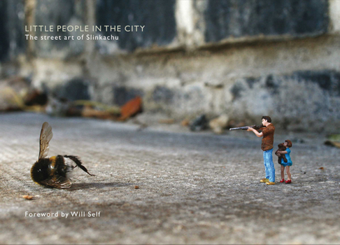 Hardcover Little People in the City: The Street Art of Slinkachu Book