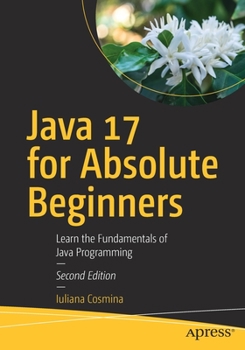 Paperback Java 17 for Absolute Beginners: Learn the Fundamentals of Java Programming Book